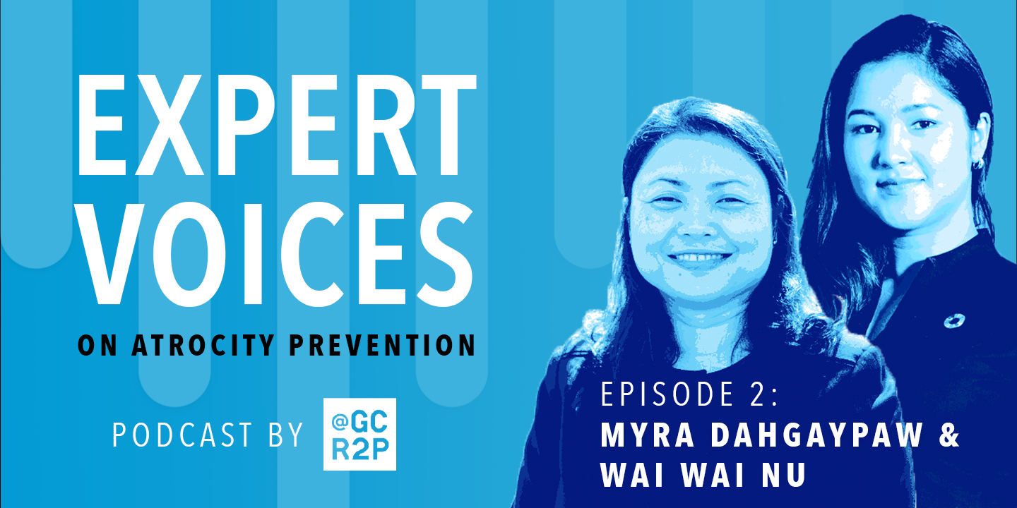 Expert Voices on Atrocity Prevention Episode 2: Myra Dahgaypaw and Wai Wai Nu