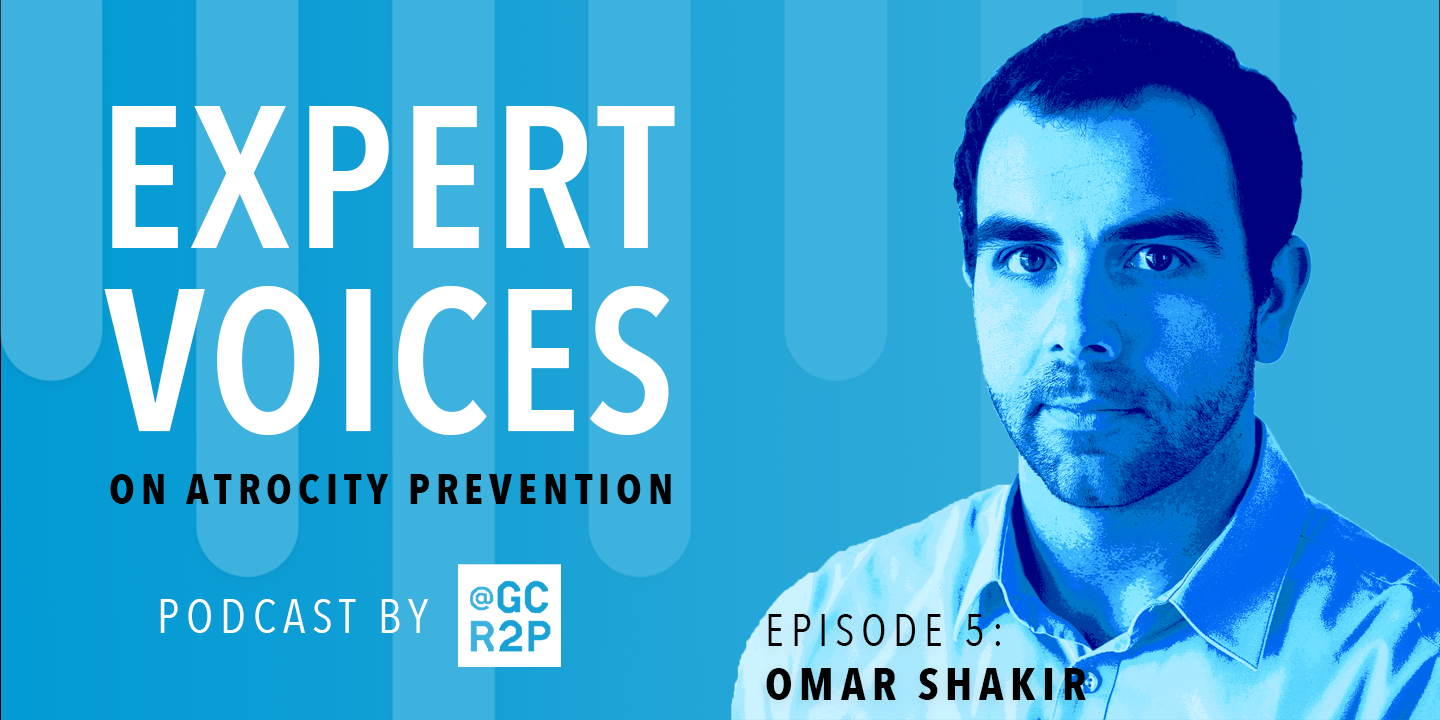 Expert Voices on Atrocity Prevention Episode 5: Omar Shakir