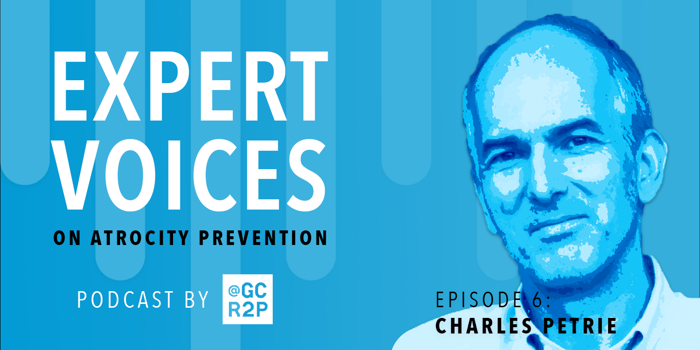 Expert Voices on Atrocity Prevention Episode 6: Charles Petrie