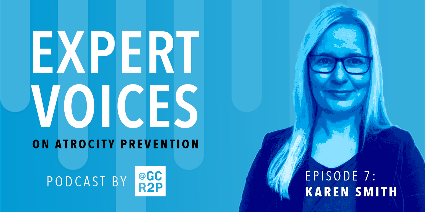Expert Voices on Atrocity Prevention Episode 7: Karen Smith
