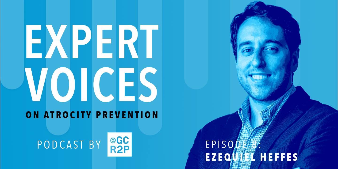 Expert Voices on Atrocity Prevention Episode 8: Ezequiel Heffes