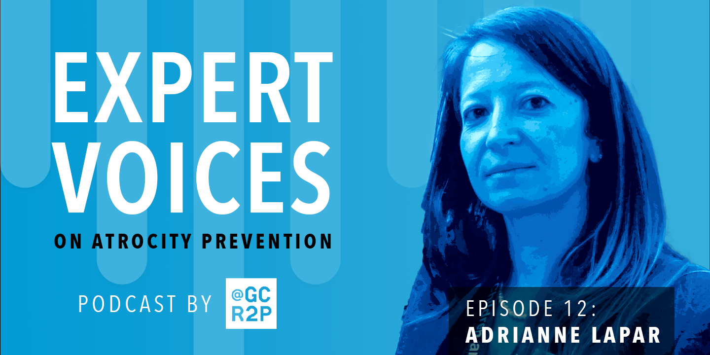 Expert Voices on Atrocity Prevention Episode 12: Adrianne Lapar