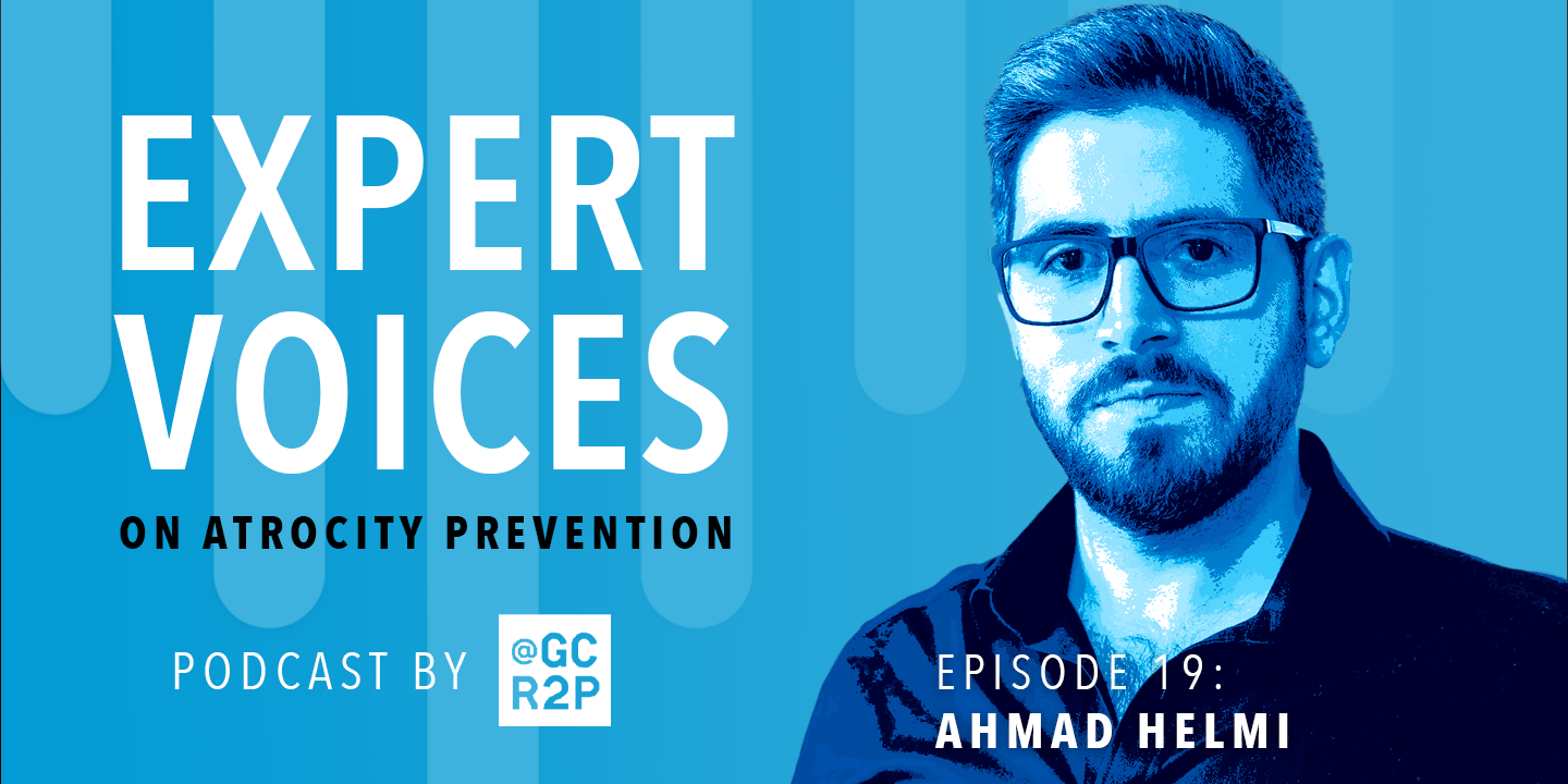 Expert Voices on Atrocity Prevention Episode 19: Ahmad Helmi