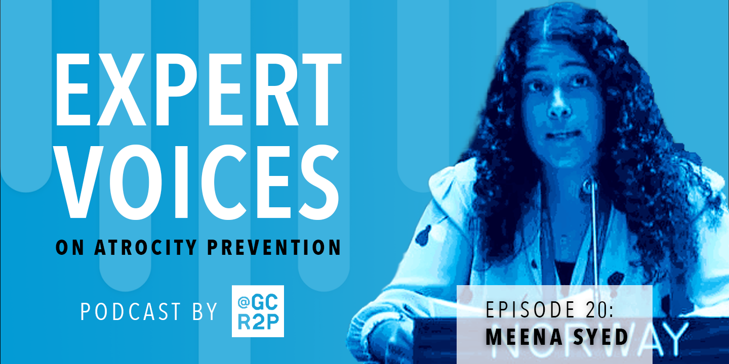 Expert Voices on Atrocity Prevention Episode 20: Meena Syed