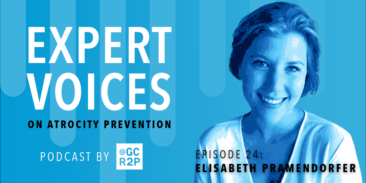 Expert Voices on Atrocity Prevention Episode 24: Elisabeth Pramendorfer