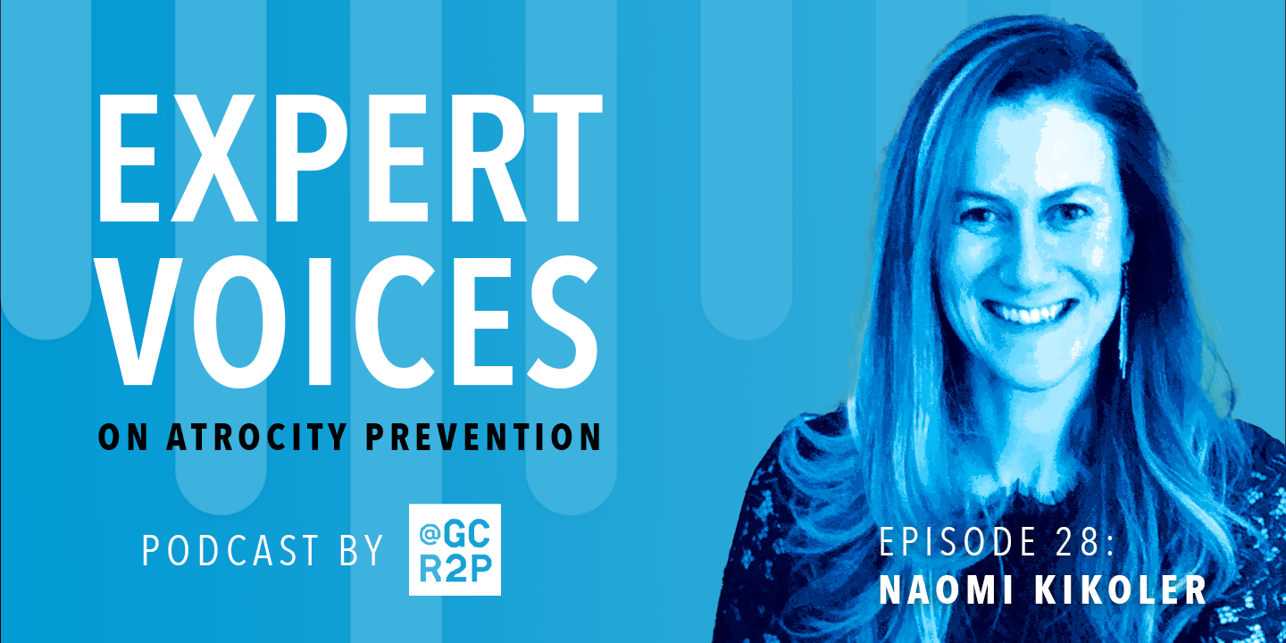 Expert Voices on Atrocity Prevention Episode 28: Naomi Kikoler