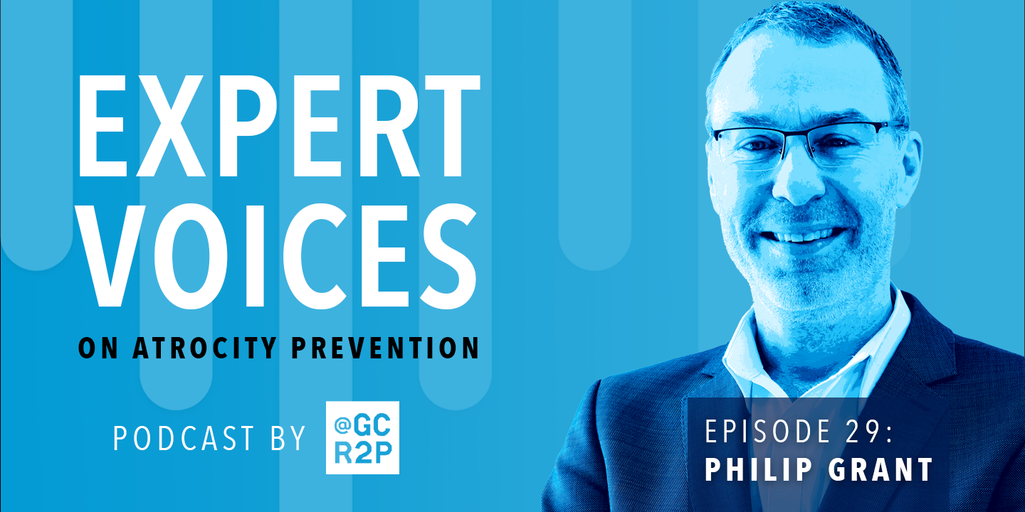 Expert Voices on Atrocity Prevention Episode 29: Philip Grant