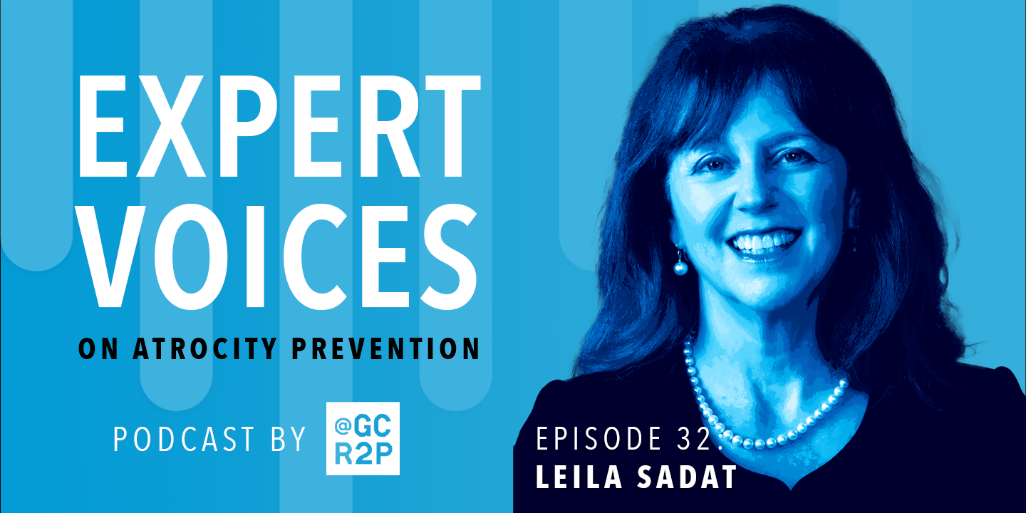 Expert Voices on Atrocity Prevention Episode 32: Leila Sadat