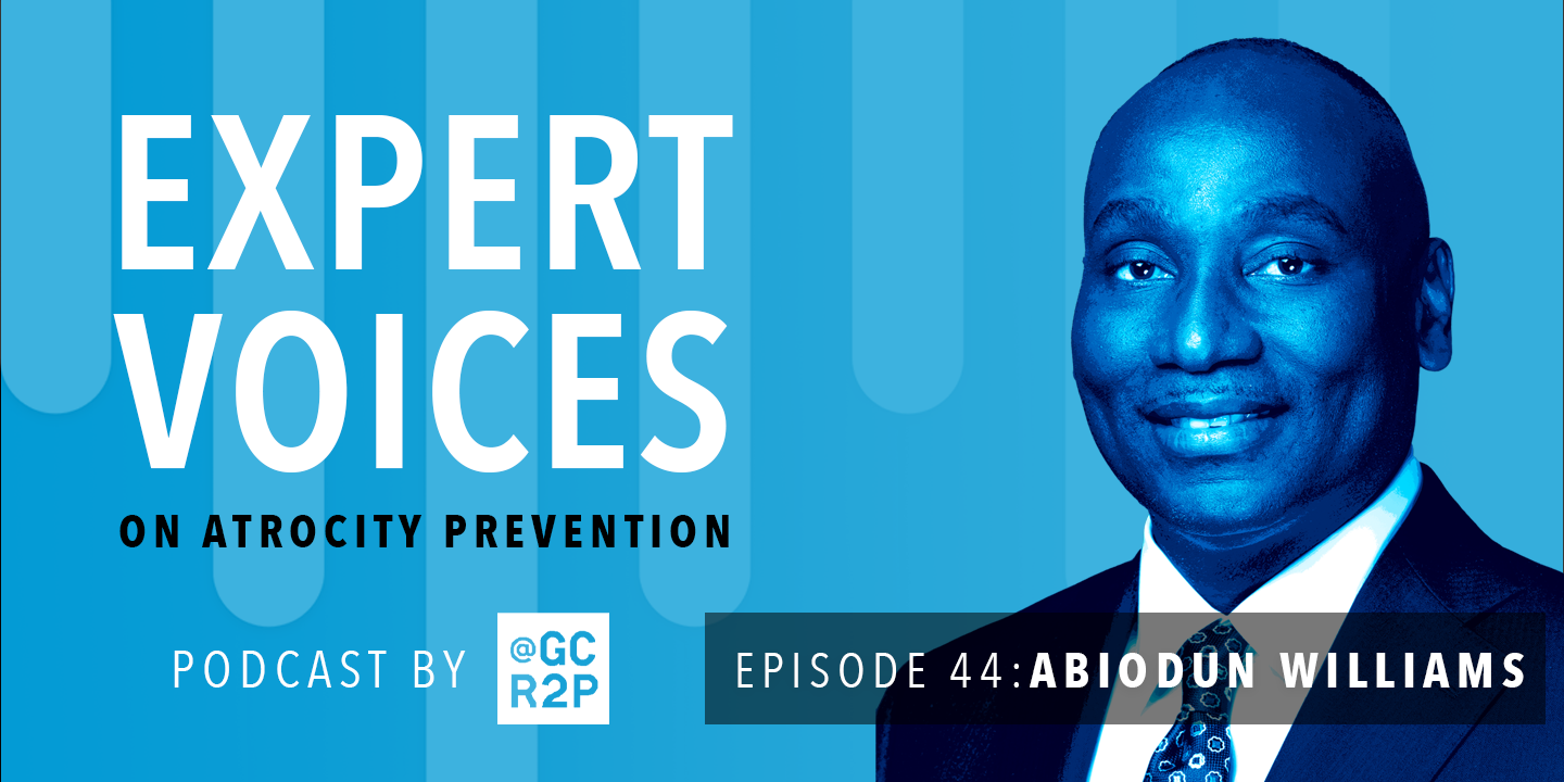 Expert Voices on Atrocity Prevention Episode 44: Abiodun Williams