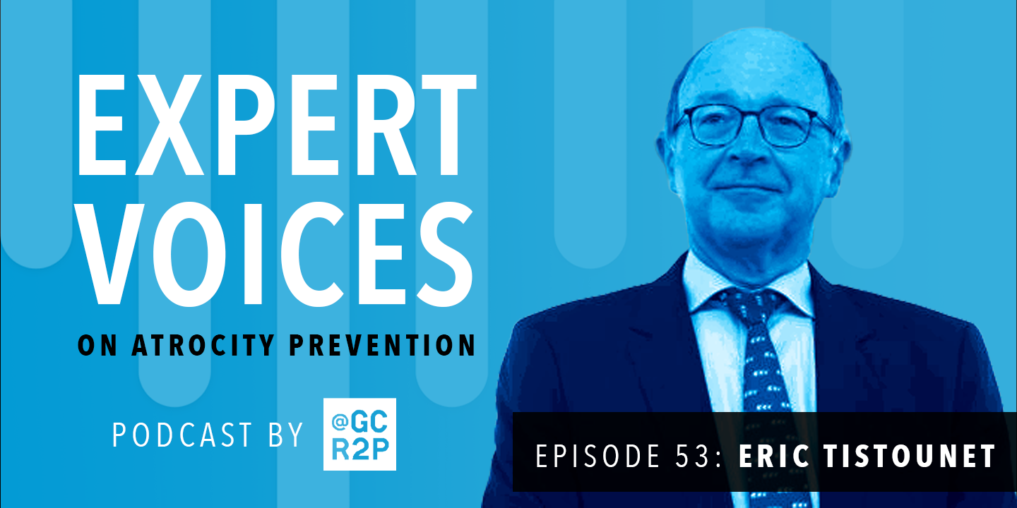 Expert Voices on Atrocity Prevention Episode 53: Eric Tistounet