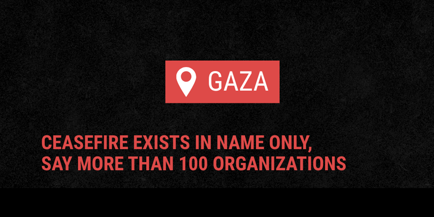 Gaza ceasefire exists in name only, say more than 100 organizations